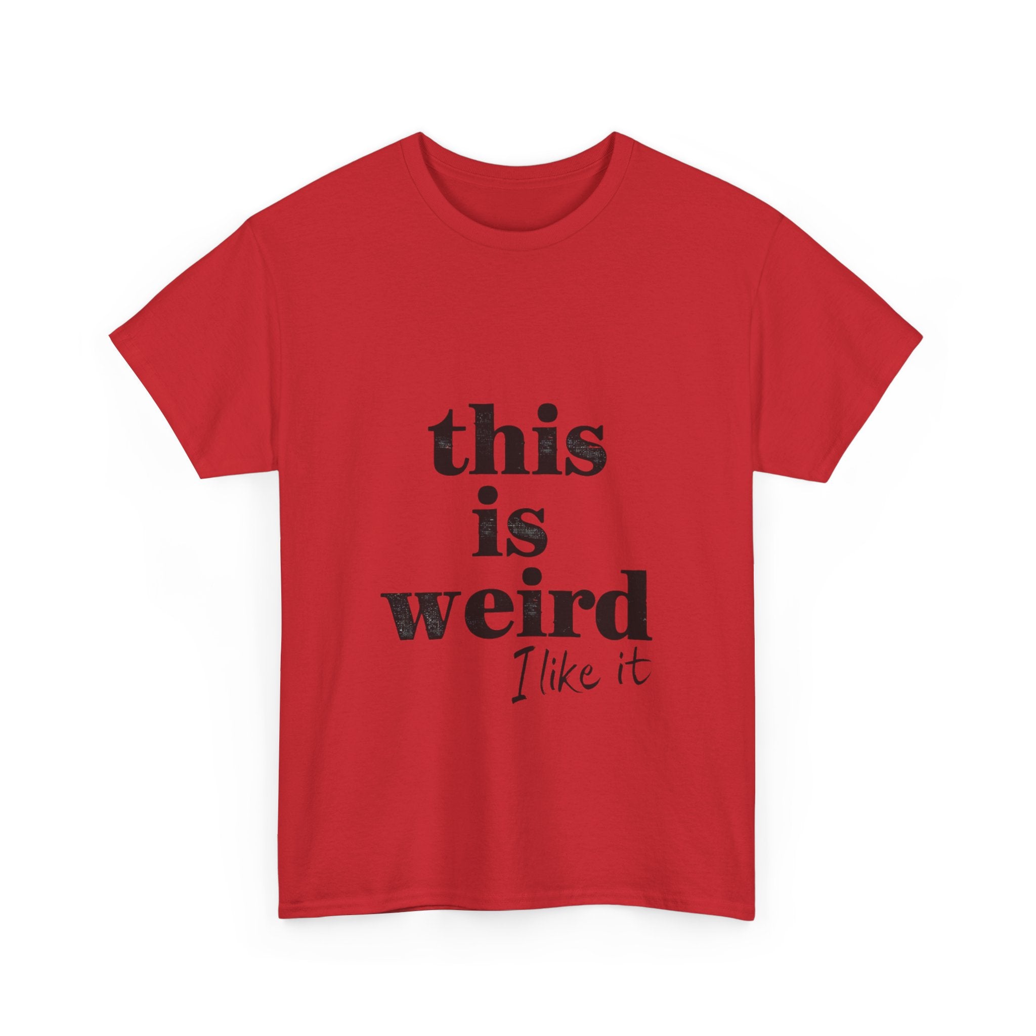 Funny Unisex Heavy Cotton Tee - 'This is Weird, I Like It'