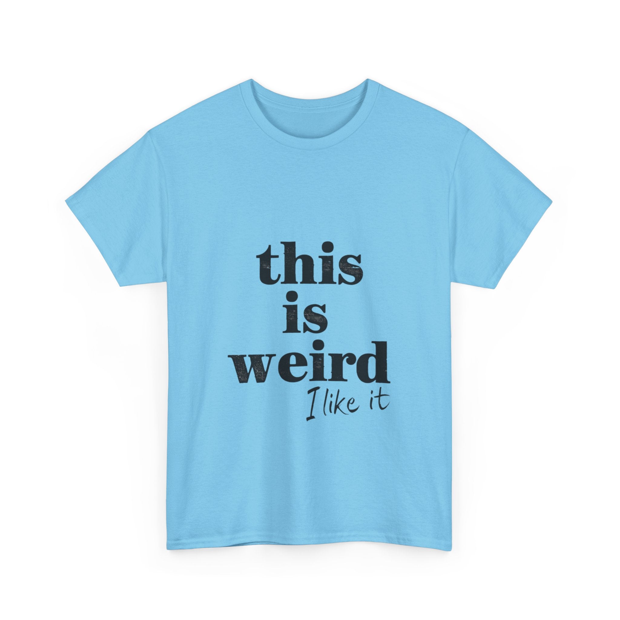 Funny Unisex Heavy Cotton Tee - 'This is Weird, I Like It'