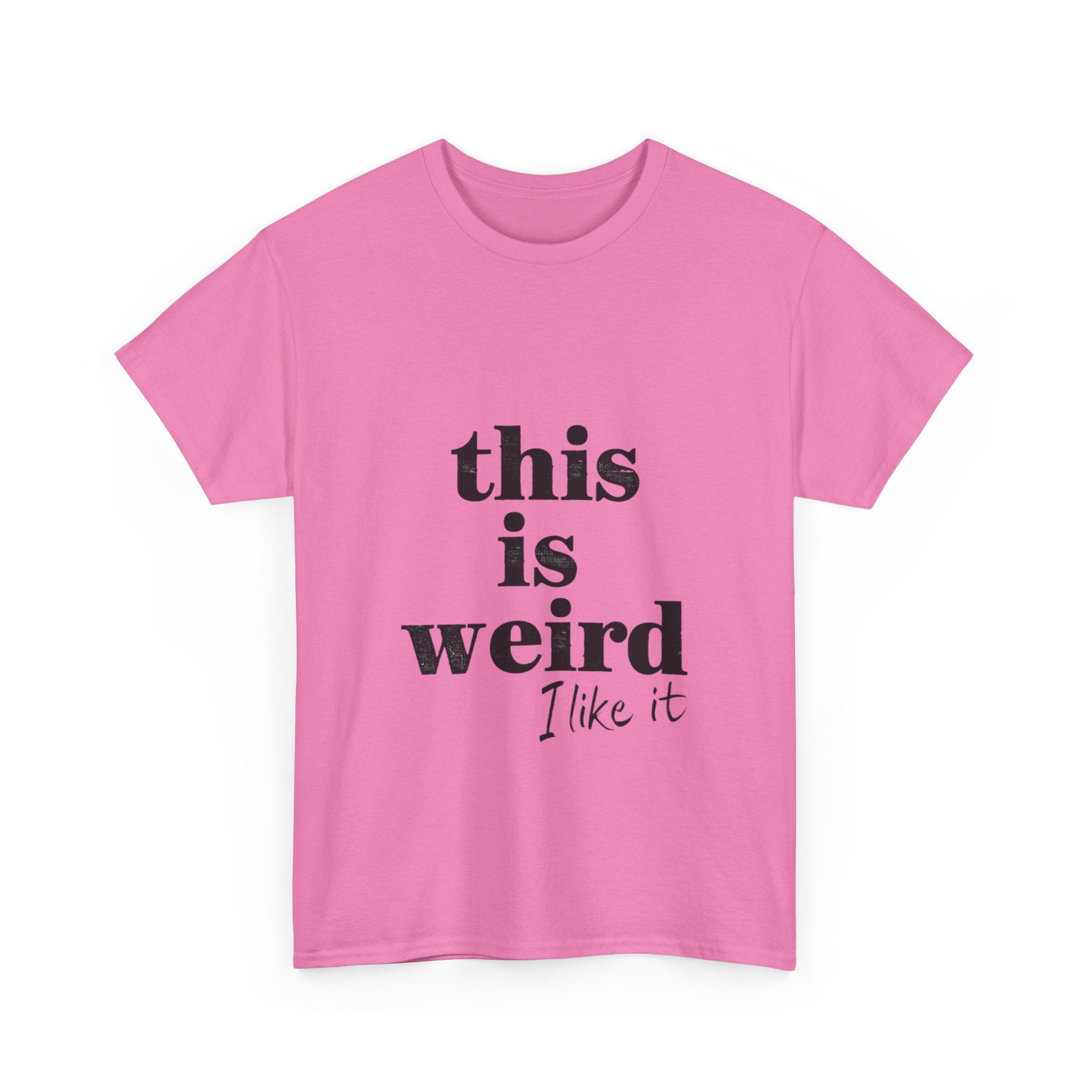 Funny Unisex Heavy Cotton Tee - 'This is Weird, I Like It'