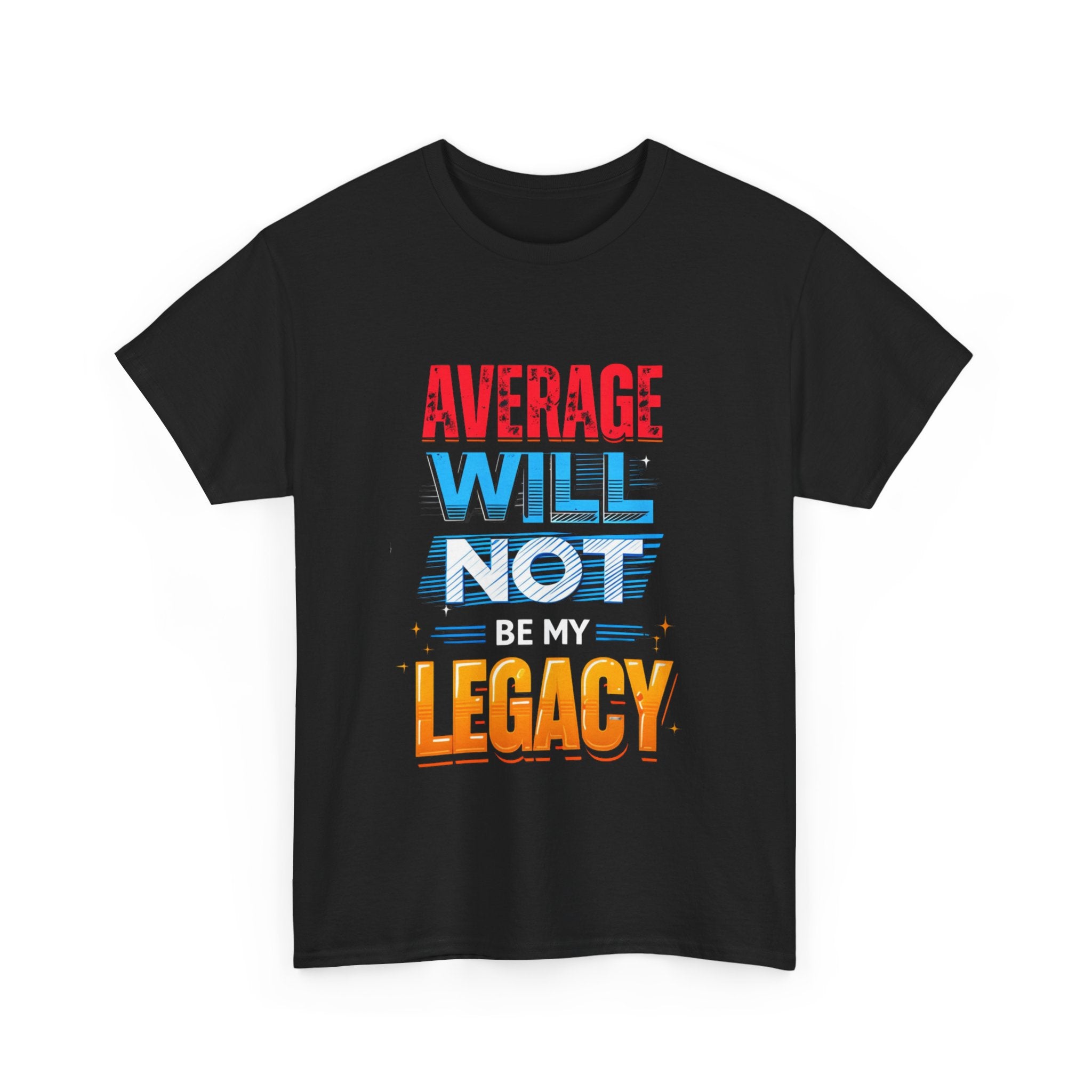 Inspirational Unisex Heavy Cotton Tee – "Average Will Not Be My Legacy"