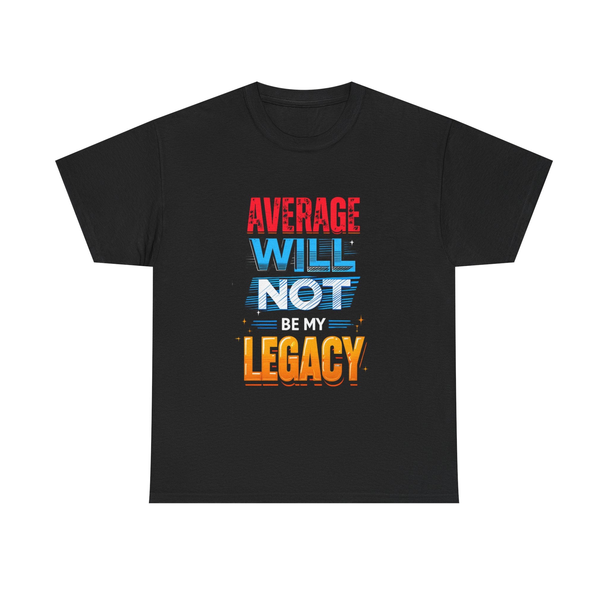 Inspirational Unisex Heavy Cotton Tee – "Average Will Not Be My Legacy"