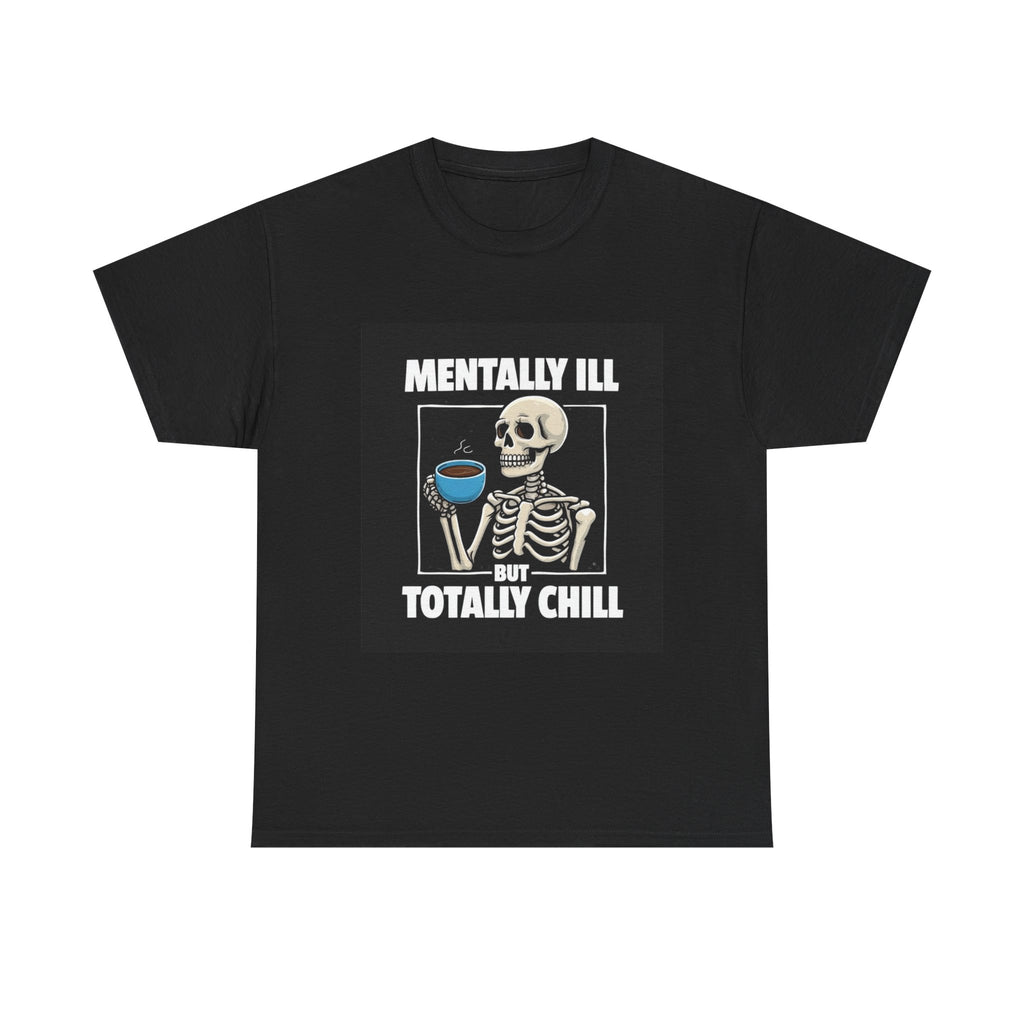 Mental Health Awareness Unisex Heavy Cotton Tee - 'Mentally Ill But Totally Chill' Design