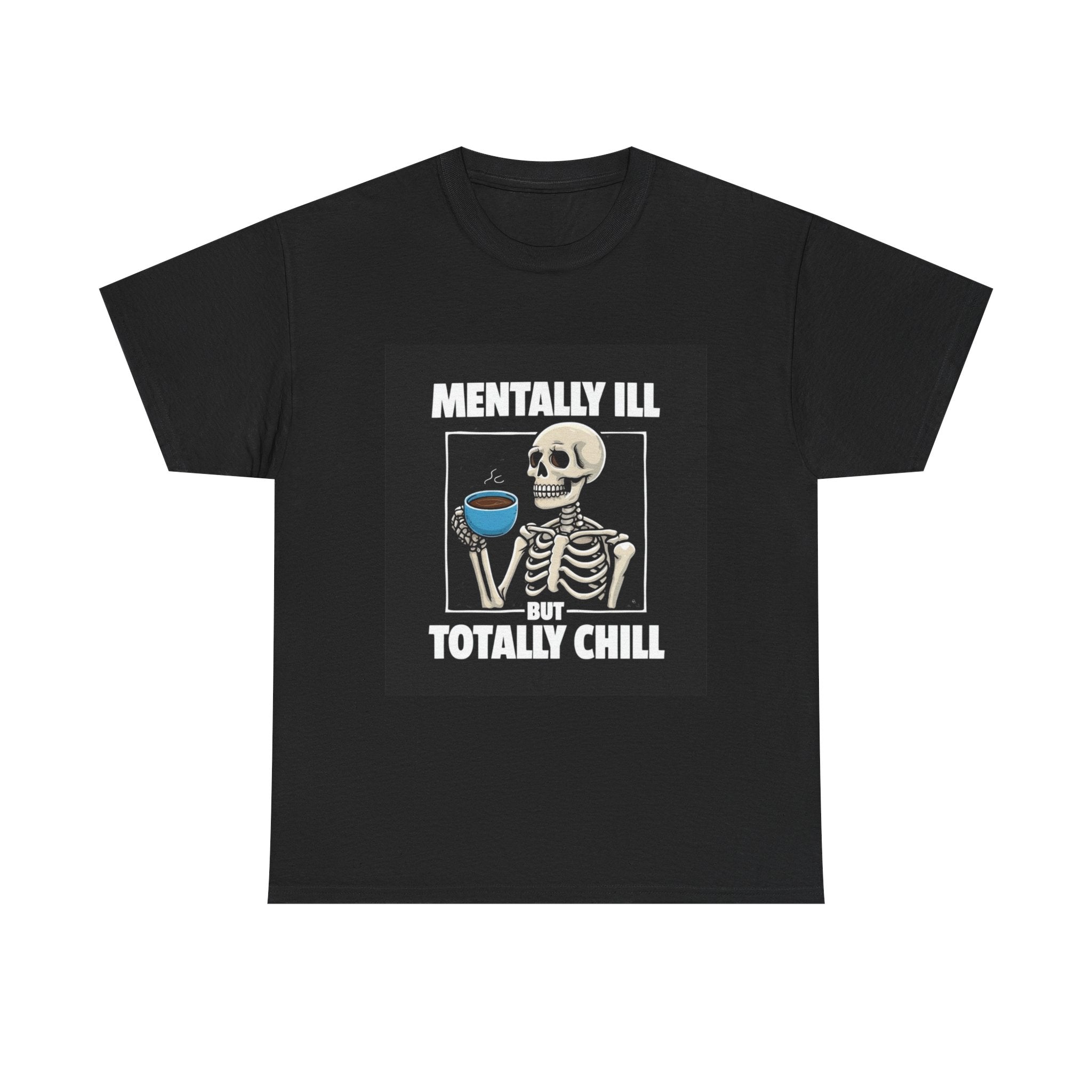 Mental Health Awareness Unisex Heavy Cotton Tee - 'Mentally Ill But Totally Chill' Design