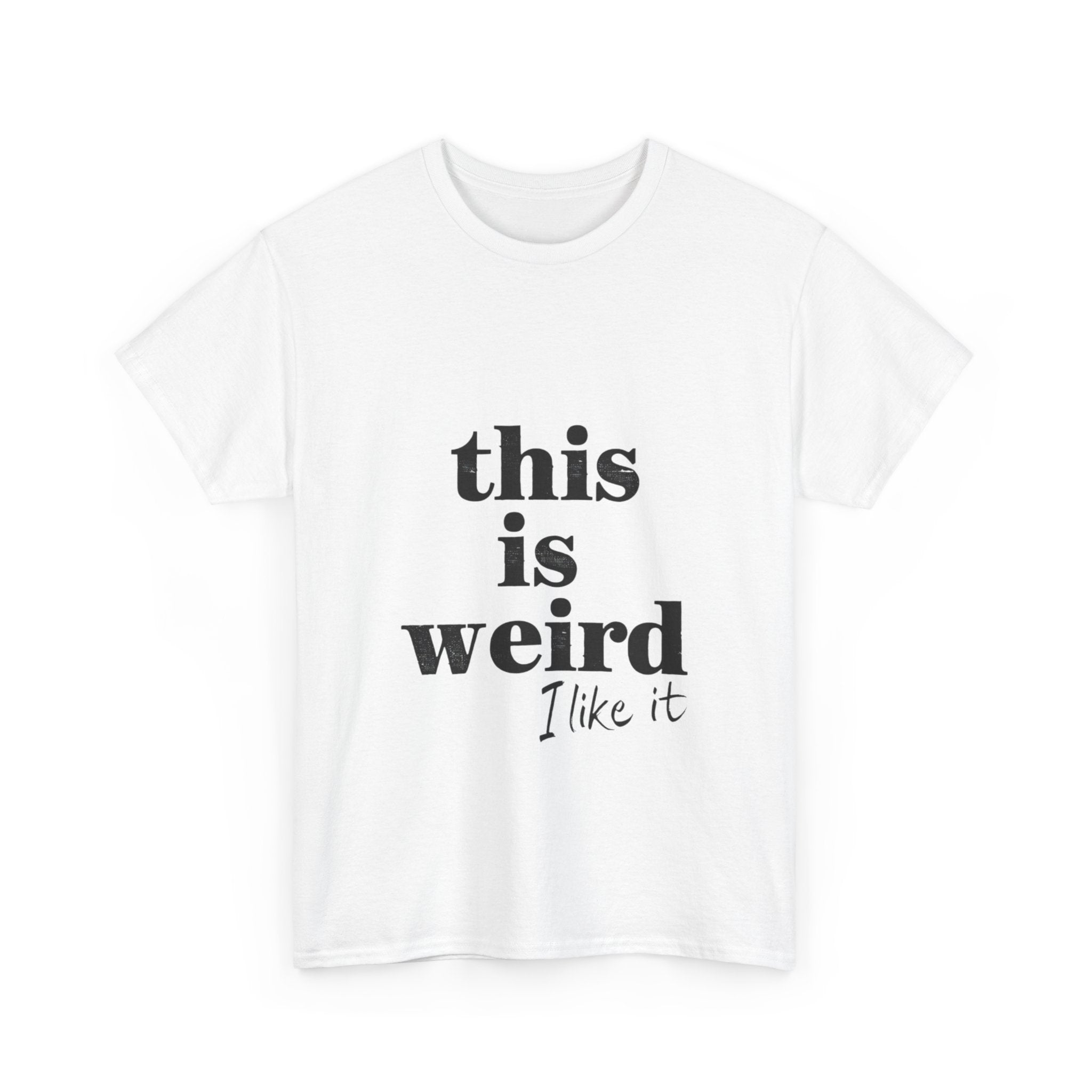 Funny Unisex Heavy Cotton Tee - 'This is Weird, I Like It'