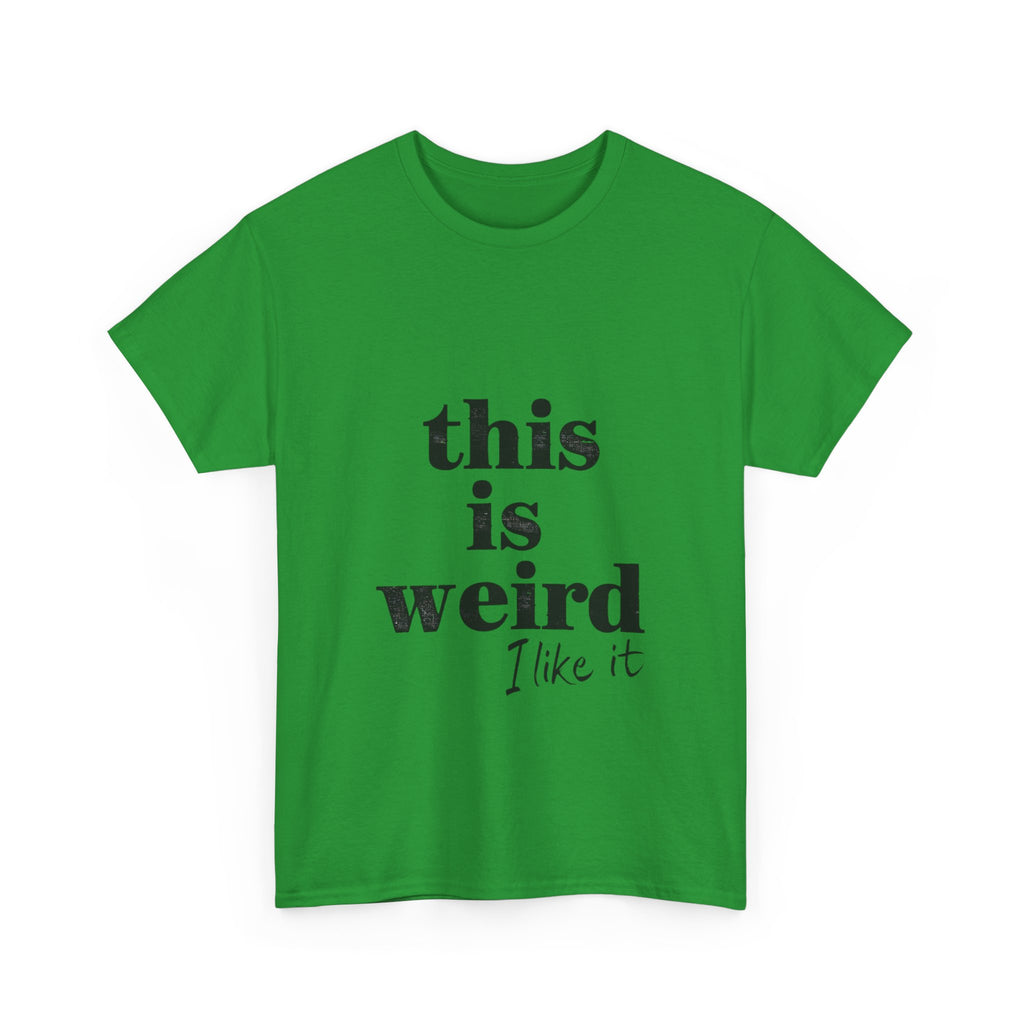 Funny Unisex Heavy Cotton Tee - 'This is Weird, I Like It'