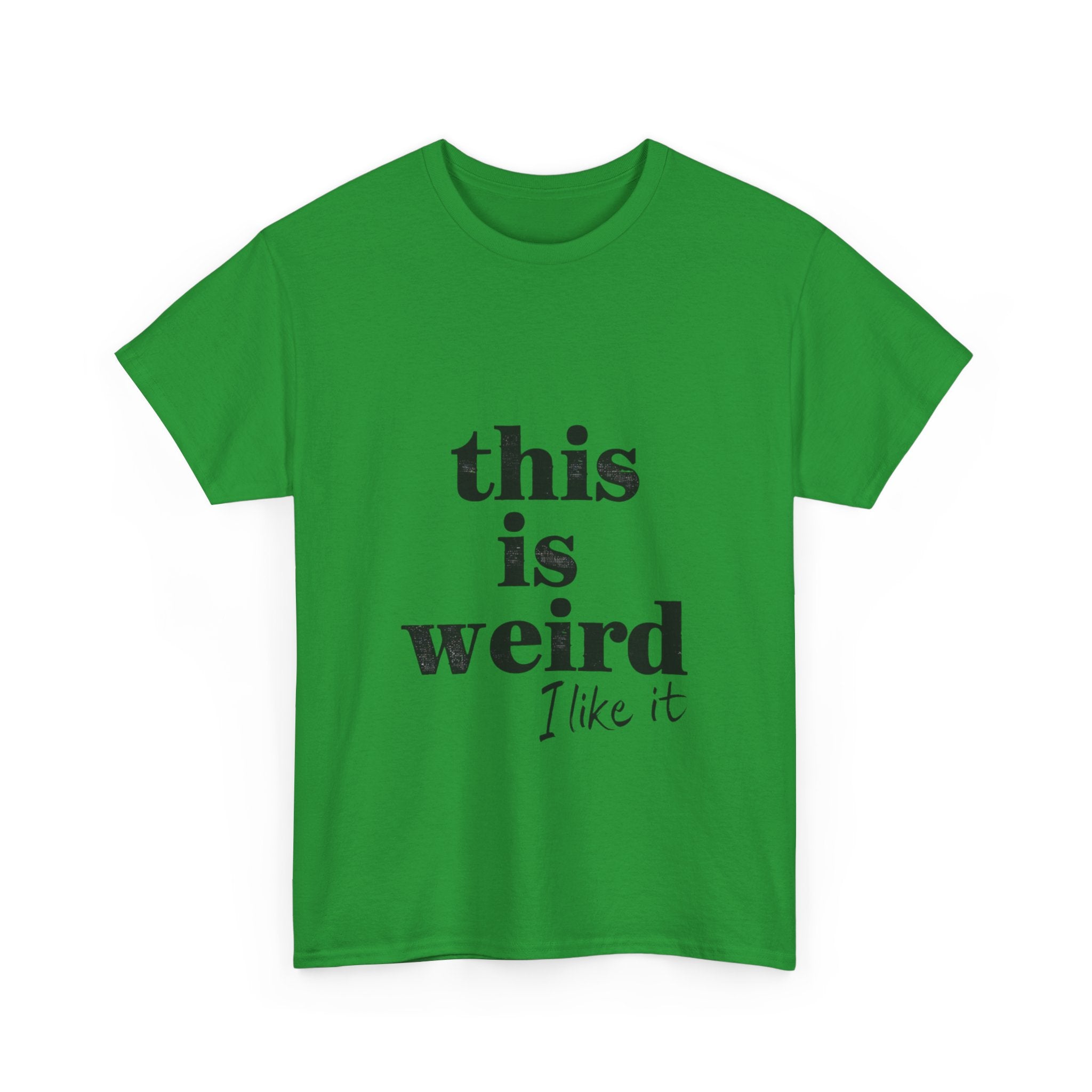 Funny Unisex Heavy Cotton Tee - 'This is Weird, I Like It'