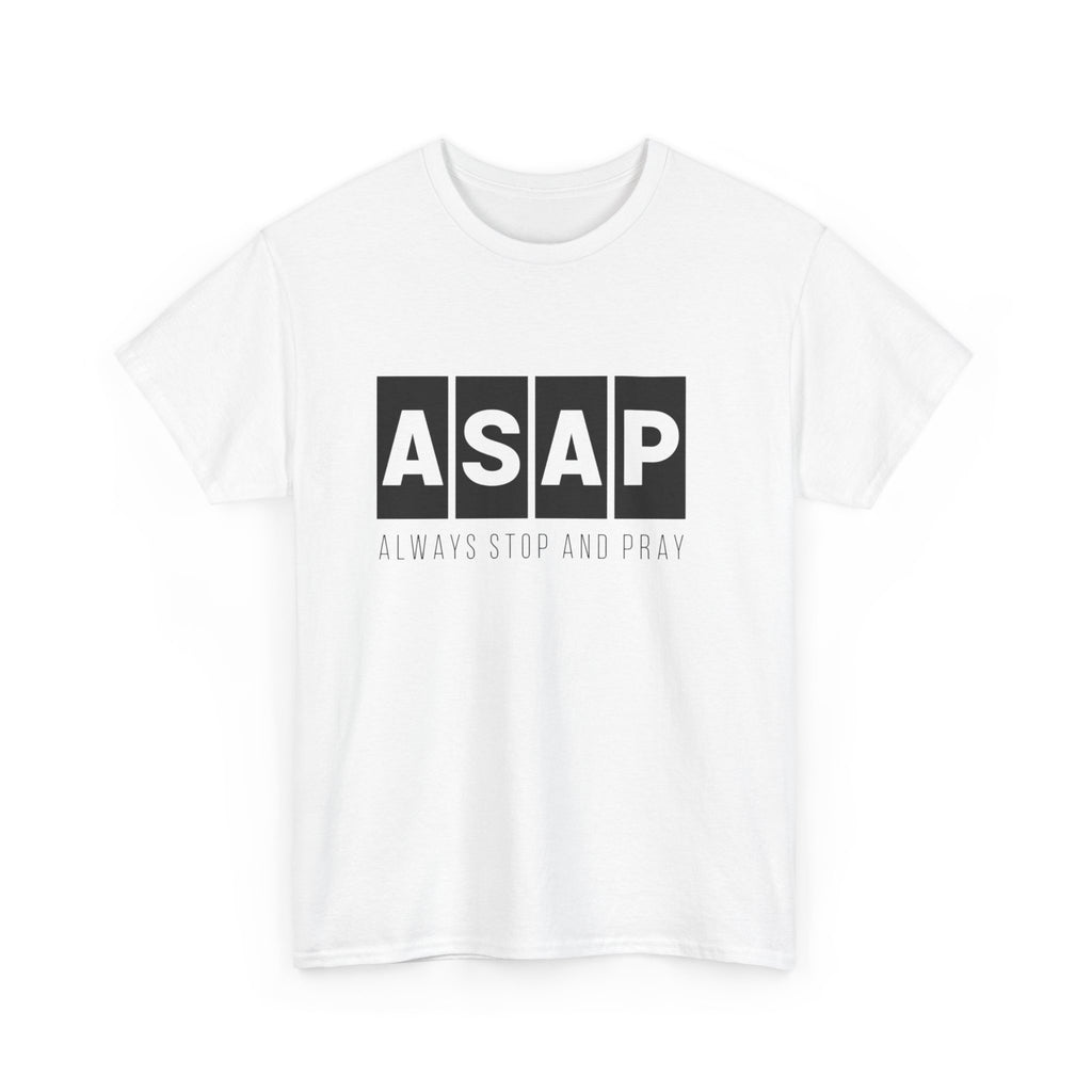 ASAP Unisex Heavy Cotton Tee - Always Stop And Pray Graphic T-Shirt