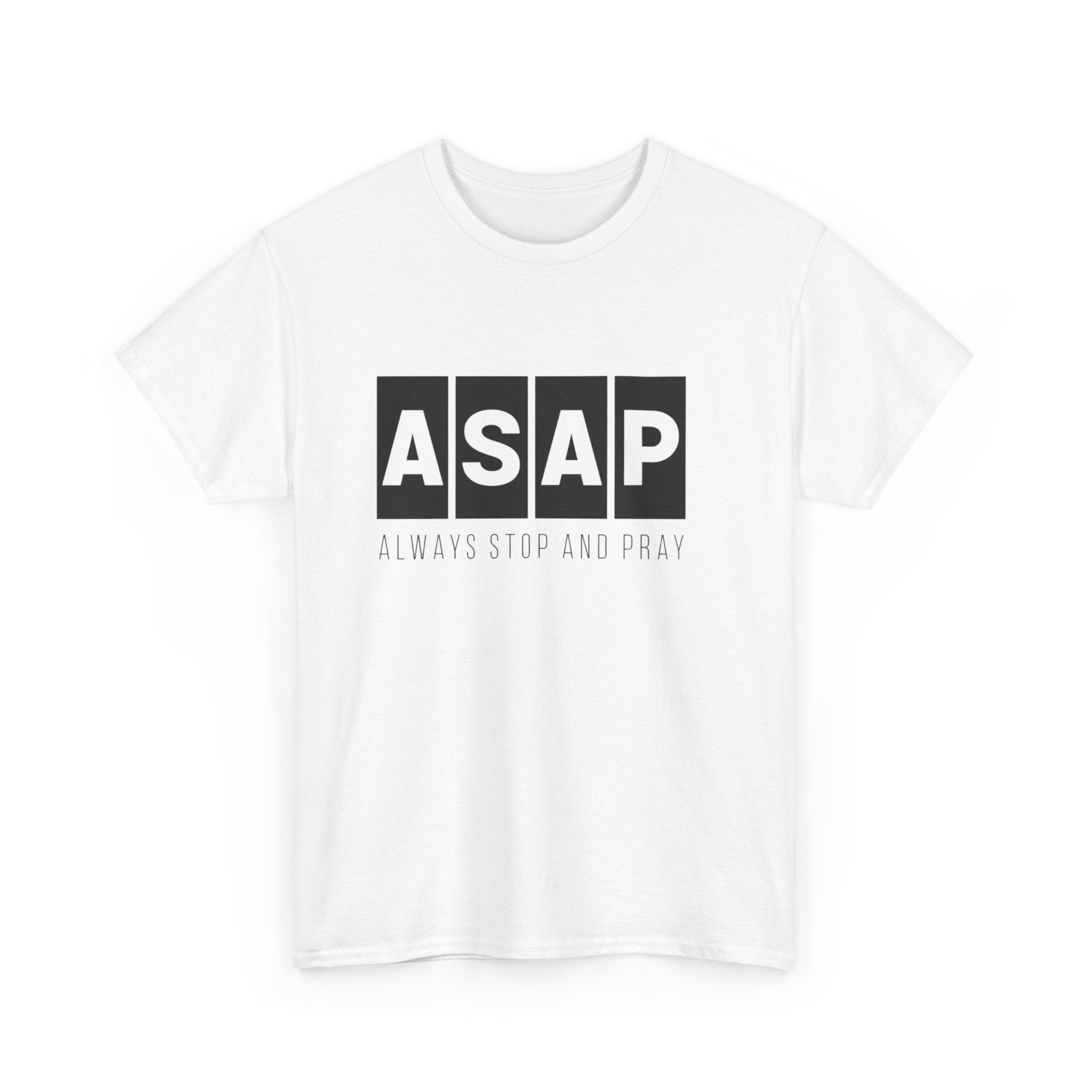 ASAP Unisex Heavy Cotton Tee - Always Stop And Pray Graphic T-Shirt