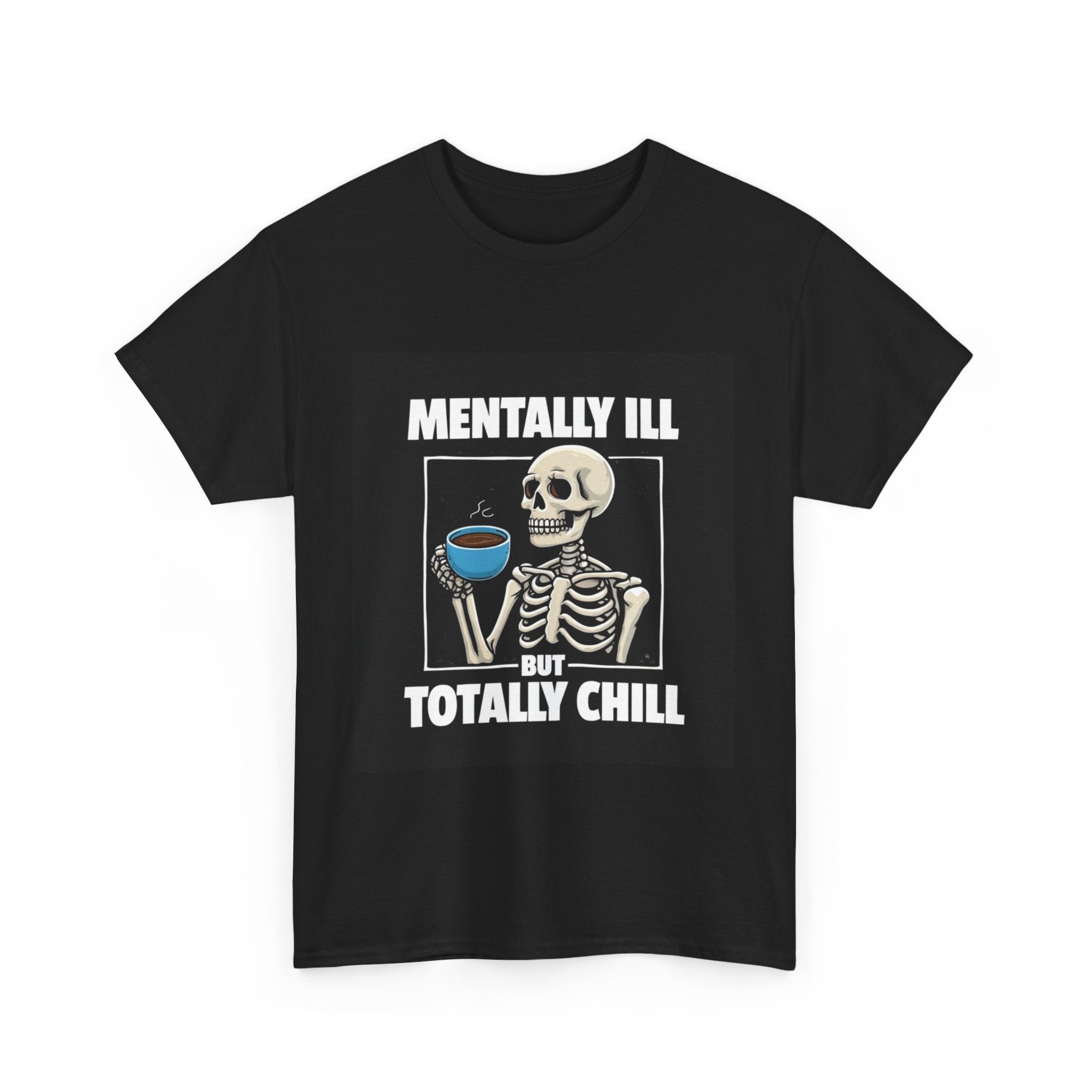 Mental Health Awareness Unisex Heavy Cotton Tee - 'Mentally Ill But Totally Chill' Design