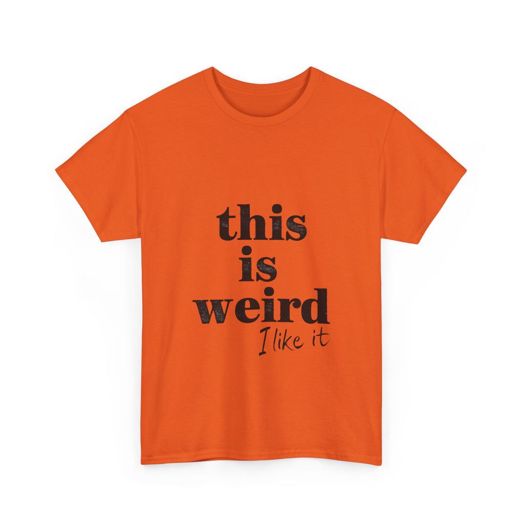 Funny Unisex Heavy Cotton Tee - 'This is Weird, I Like It'