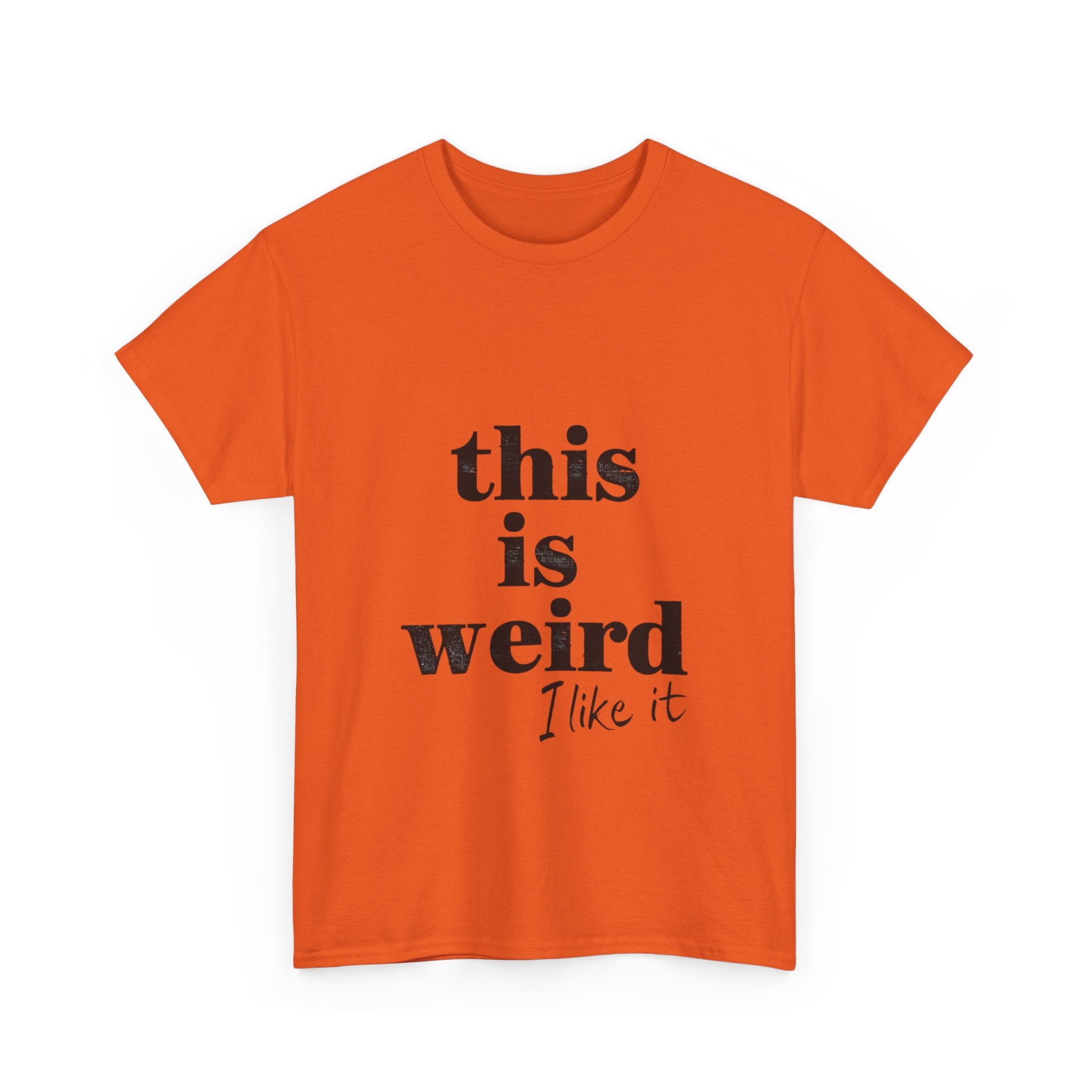 Funny Unisex Heavy Cotton Tee - 'This is Weird, I Like It'