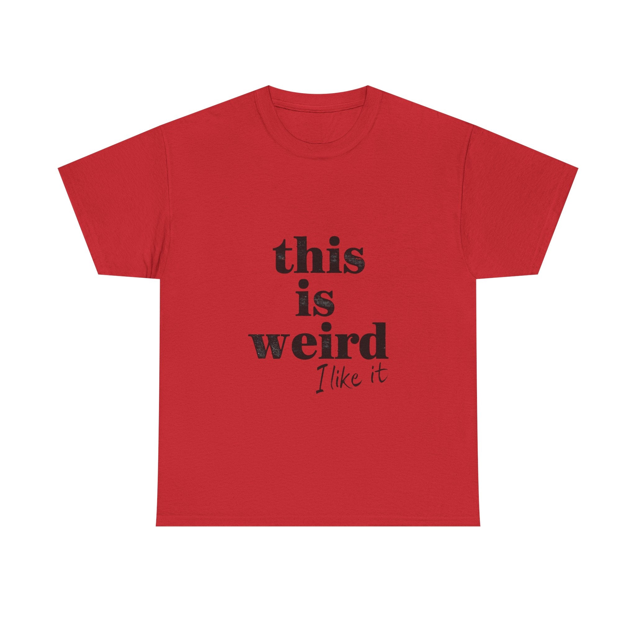 Funny Unisex Heavy Cotton Tee - 'This is Weird, I Like It'