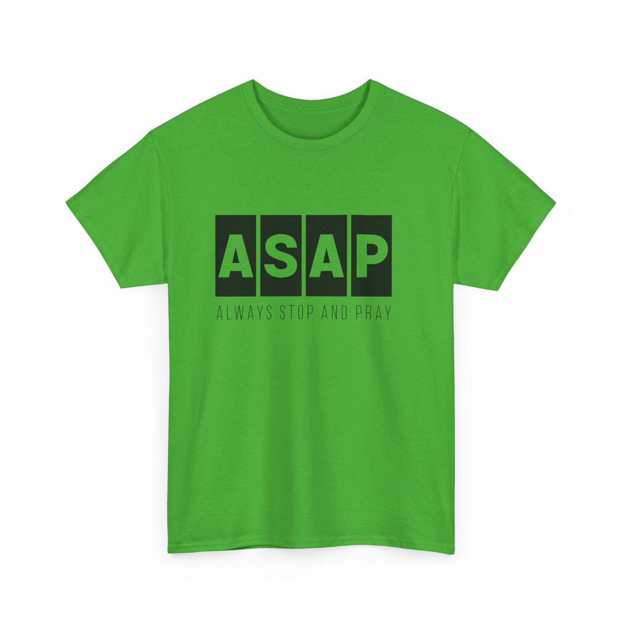 ASAP Unisex Heavy Cotton Tee - Always Stop And Pray Graphic T-Shirt