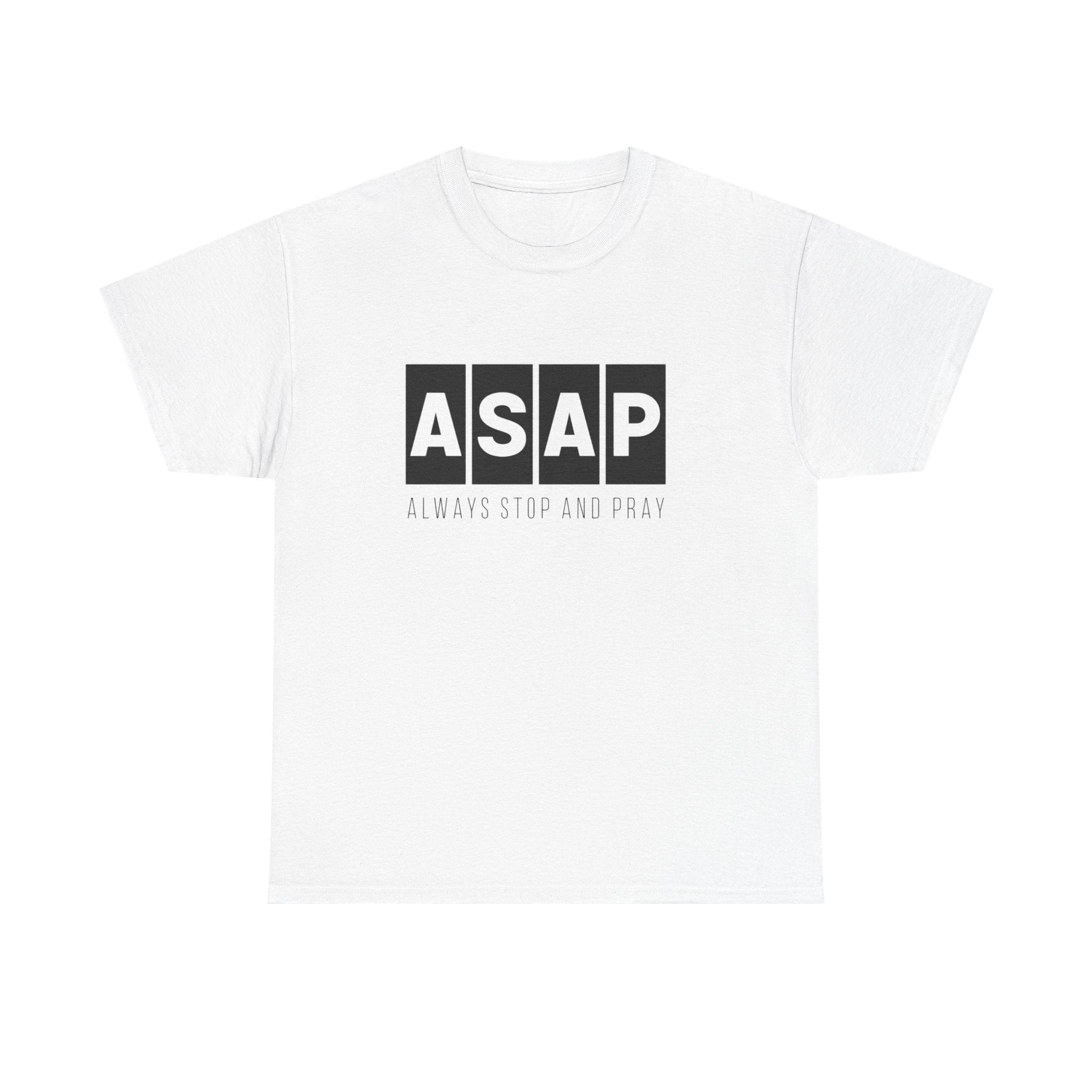 ASAP Unisex Heavy Cotton Tee - Always Stop And Pray Graphic T-Shirt