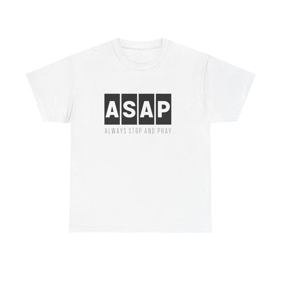 ASAP Unisex Heavy Cotton Tee - Always Stop And Pray Graphic T-Shirt
